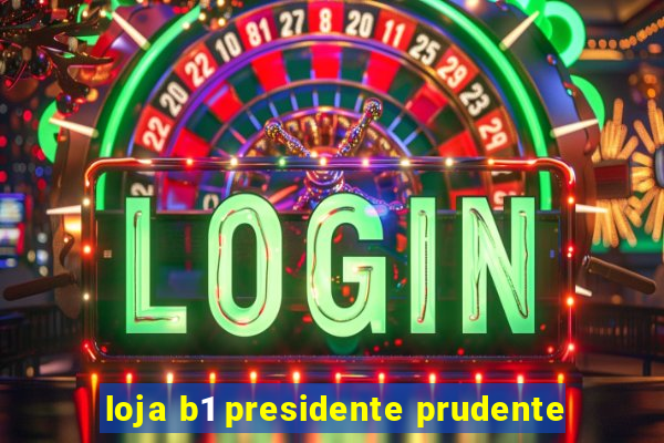 loja b1 presidente prudente